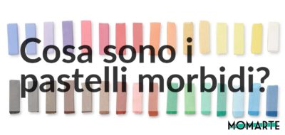 Cosa sono i pastelli morbidi e come si usano?